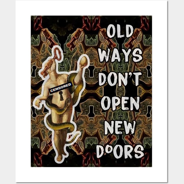 Old Ways Don't Open New Doors Wall Art by The AEGIS Alliance